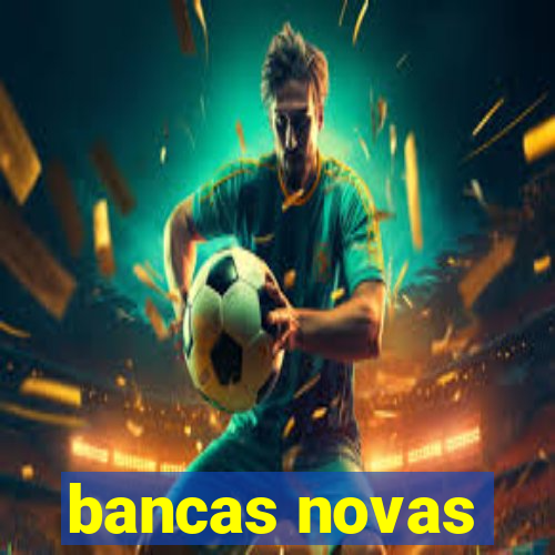 bancas novas